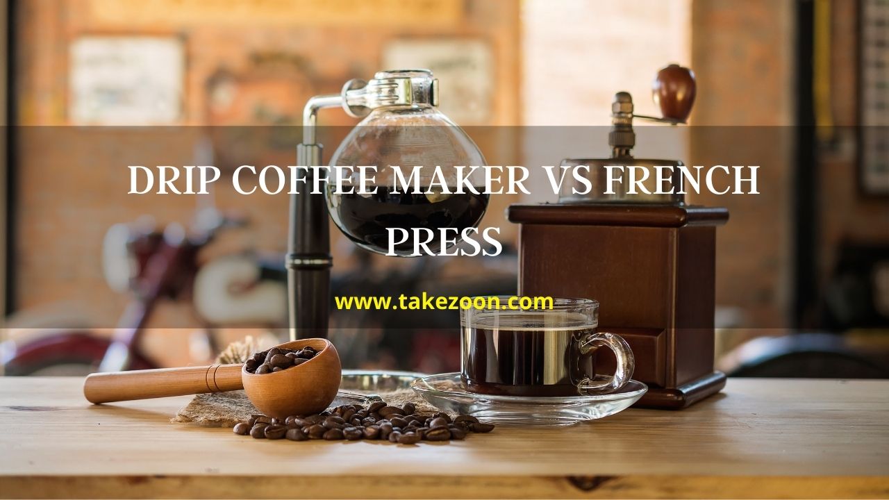 🏅 Drip Coffee Maker Vs French Press (Complete Guide) – Takezoon